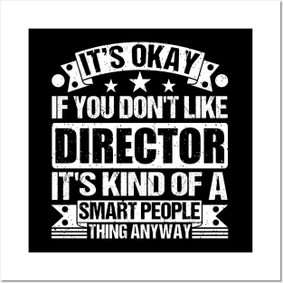 It's Okay If You Don't Like Director It's Kind Of A Smart People Thing Anyway Director Lover Posters and Art